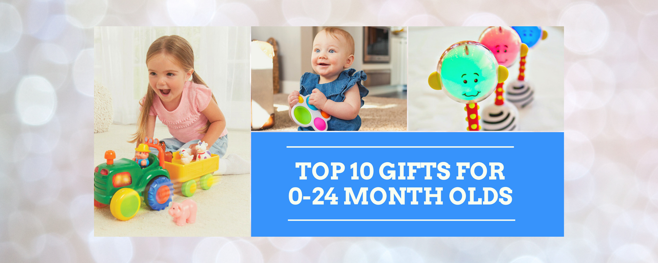 Top Gifts for 0-24 Month Olds