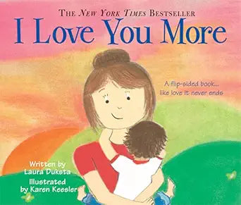 I Love You More: A 2-in-1 Story About Love From the Child and Mother's Point of View