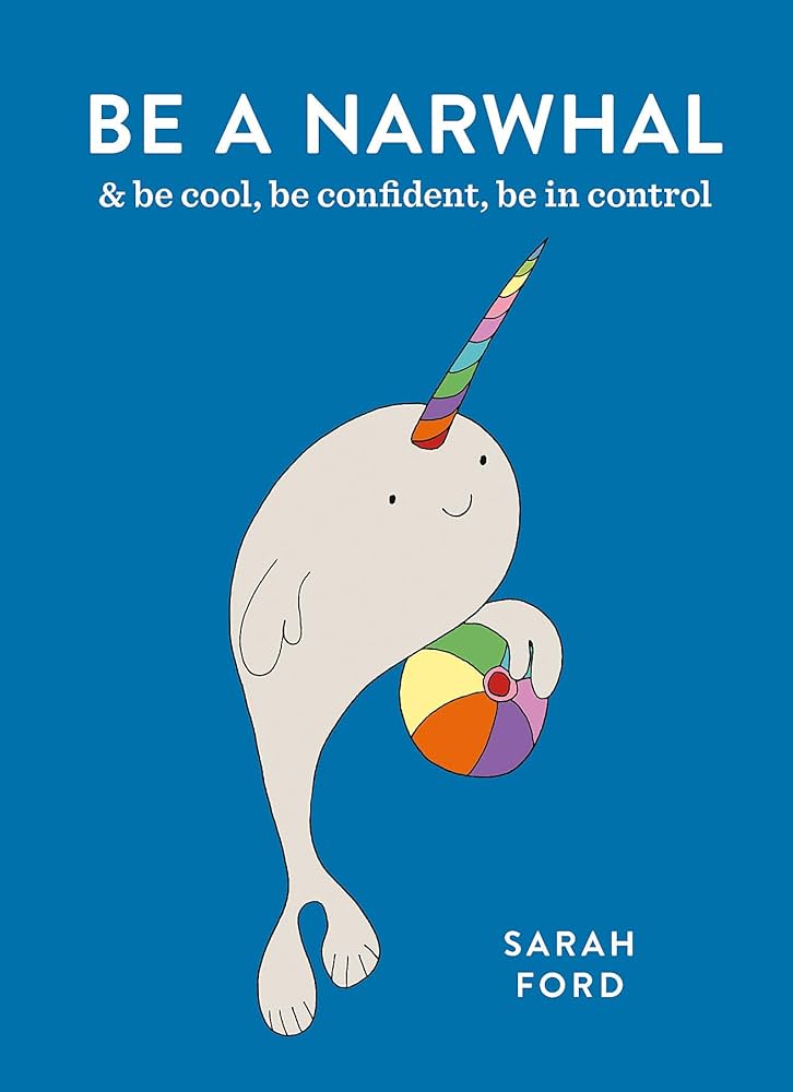 Be A Narwhal Be Cool Be Confident Be in Control Book