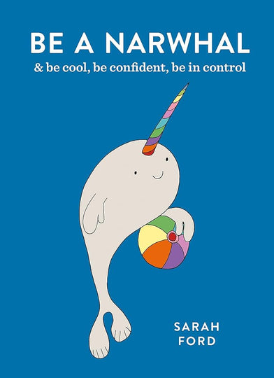 Be A Narwhal Be Cool Be Confident Be in Control Book