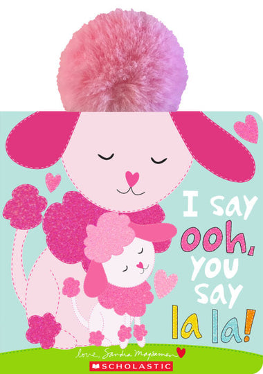 I Say Ooh, You Say La La! Board Book by Sandra Magsamen