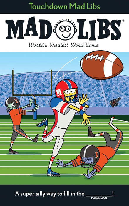 Touchdown Mad Libs: Hilarious Football Fill-in-the-Blank Word Game Book for Kids