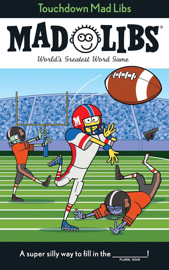 Touchdown Mad Libs: Hilarious Football Fill-in-the-Blank Word Game Book for Kids