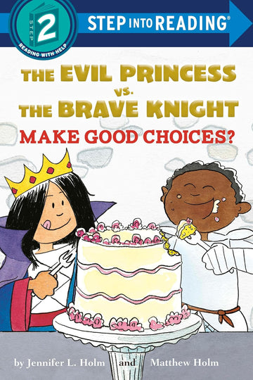 Evil Princess vs. Brave Knight: Make Good Choices Step into Reading Book