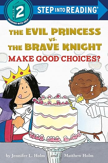 Evil Princess vs. Brave Knight: Make Good Choices Step into Reading Book